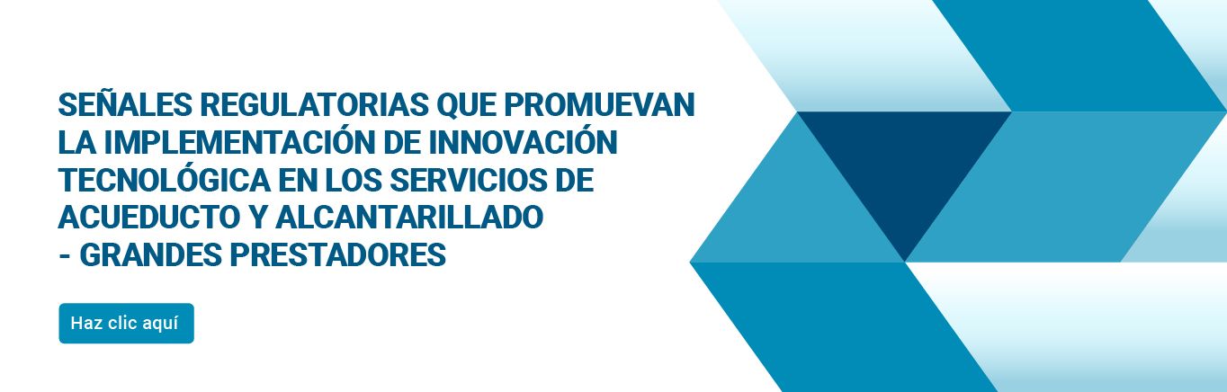 Banner web - Señales regulatorias que promuevan la implementación de innovación tecnológica en los servicios públicos domiciliarios de acueducto y alcantarillado - grandes prestadores